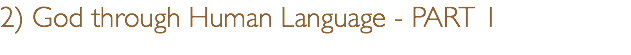 2) God through Human Language - PART 1
