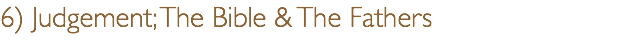 6) Judgement; The Bible & The Fathers