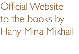 Official Website  to the books by  Hany Mina Mikhail