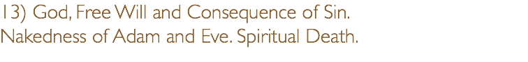 13) God, Free Will and Consequence of Sin. Nakedness of Adam and Eve. Spiritual Death.